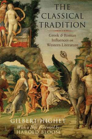 The Classical Tradition: Greek and Roman Influences on Western Literature de Gilbert Highet