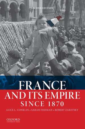 France and Its Empire Since 1870 de Alice L. Conklin