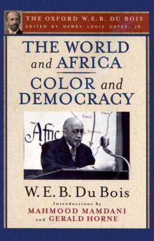 The World and Africa and Color and Democracy (The Oxford W. E. B. Du Bois) de Henry Louis Gates