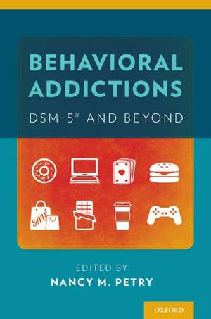 Behavioral Addictions: DSM-5® and Beyond de Nancy M. Petry