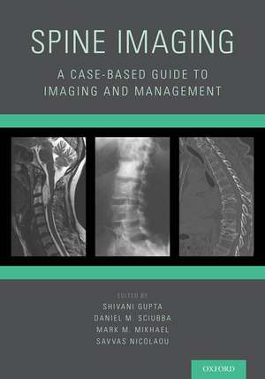 Spine Imaging: A Case-Based Guide to Imaging and Management de Shivani Gupta