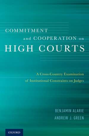 Commitment and Cooperation on High Courts: A Cross-Country Examination of Institutional Constraints on Judges de Benjamin Alarie