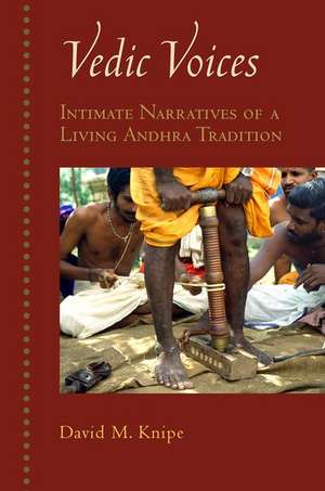 Vedic Voices: Intimate Narratives of Living Andhra Traditions de David M. Knipe