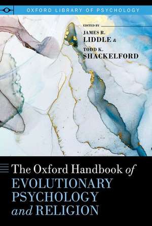 The Oxford Handbook of Evolutionary Psychology and Religion de James R. Liddle