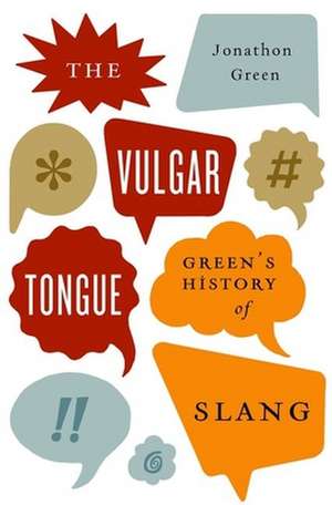 The Vulgar Tongue de Jonathon Green