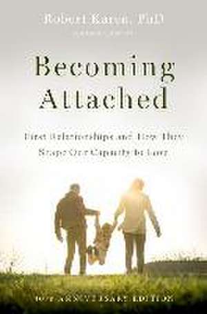 Becoming Attached de Robert Karen