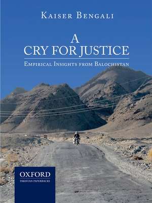 A Cry for Justice: Empirical Insights from Balochistan de Kaiser Bengali