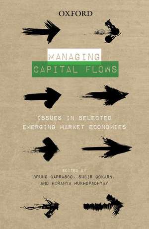 Managing Capital Flows: Issues in Selected Emerging Market Economies de Bruno Carrasco