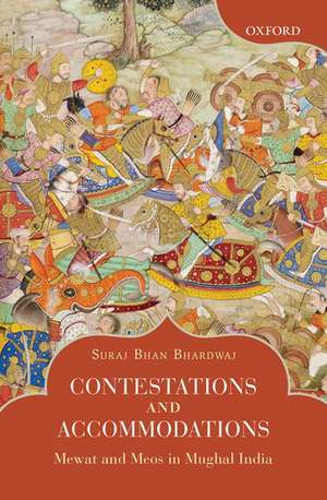 Contestations and Accommodations: Mewat and Meos in Mughal India de Suraj Bhan Bhardwaj