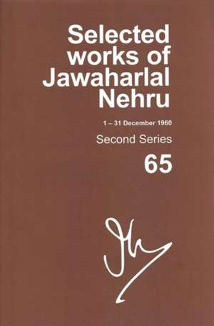 Selected Works Of Jawaharlal Nehru, Second Series, Volume 65: (1 Dec-31 Dec 1960) de Madhavan K Palat