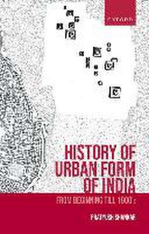 History of Urban Form of India: From Beginning till 1900’s de Pratyush Shankar