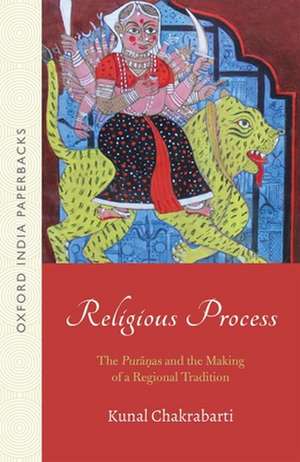 Religious Process: The Puranas and the Making of a Regional Tradition (OIP) de Kunal Chakrabarti