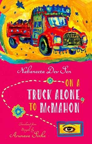 On a Truck Alone, To McMahon: NA de Nabaneeta Dev Sen