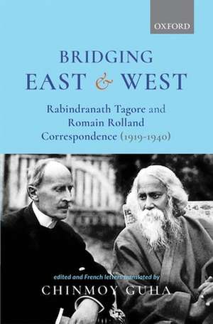 Bridging East and West: Rabindranath Tagore and Romain Rolland Correspondence (1919-1940) de Chinmoy Guha