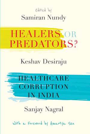 Healers or Predators?: Healthcare Corruption in India de Samiran Nundy