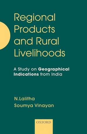 Regional Products and Rural Livelihoods: A Study on Geographical Indications from India de N. Lalitha