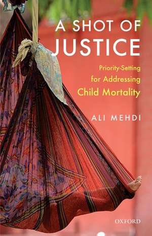 A Shot of Justice: Priority-Setting for Addressing Child Mortality de Ali Mehdi