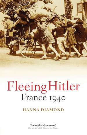 Fleeing Hitler: France 1940 de Hanna Diamond