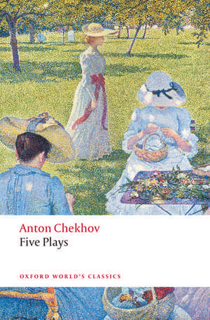 Five Plays: Ivanov, The Seagull, Uncle Vanya, Three Sisters, and The Cherry Orchard de Anton Chekhov