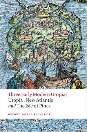 Three Early Modern Utopias: Thomas More: Utopia / Francis Bacon: New Atlantis / Henry Neville: The Isle of Pines de Thomas More