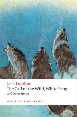 The Call of the Wild, White Fang, and Other Stories de Jack London