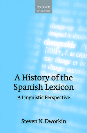 A History of the Spanish Lexicon: A Linguistic Perspective de Steven N. Dworkin