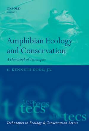 Amphibian Ecology and Conservation: A Handbook of Techniques de C. Kenneth Dodd, Jr.