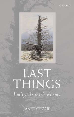 Last Things: Emily Brontë's Poems de Janet Gezari