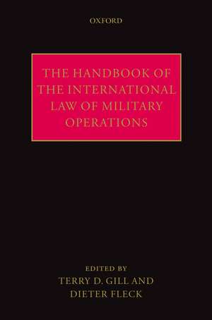 The Handbook of the International Law of Military Operations de Terry Gill