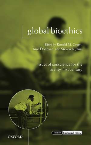 Global Bioethics: Issues of Conscience for the Twenty-First Century de Ronald M. Green