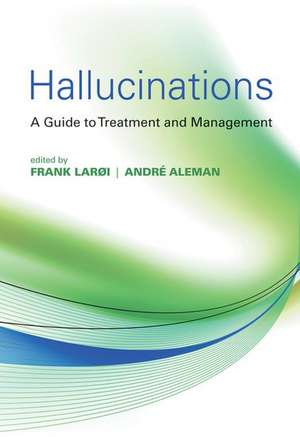 Hallucinations: A Guide to Treatment and Management de Frank Larøi