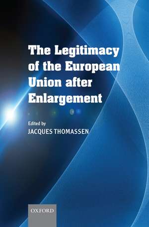 The Legitimacy of the European Union After Enlargement de Jacques Thomassen