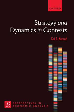 Strategy and Dynamics in Contests de Kai A. Konrad