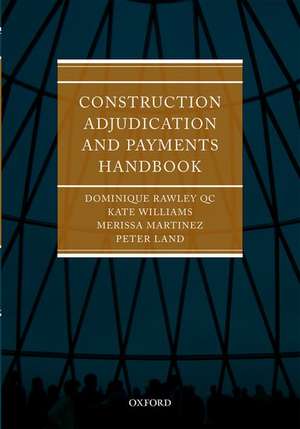 Construction Adjudication and Payments Handbook de Dominique Rawley QC