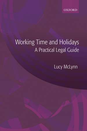 Working Time and Holidays: A Practical Legal Guide de Lucy McLynn