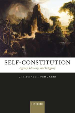 Self-Constitution: Agency, Identity, and Integrity de Christine M. Korsgaard