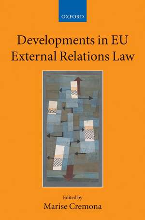 Developments in EU External Relations Law de Marise Cremona