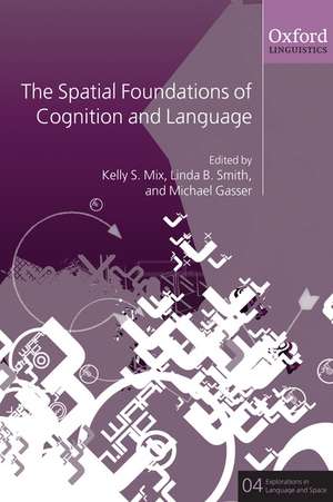 The Spatial Foundations of Language and Cognition: Thinking Through Space de Kelly S. Mix