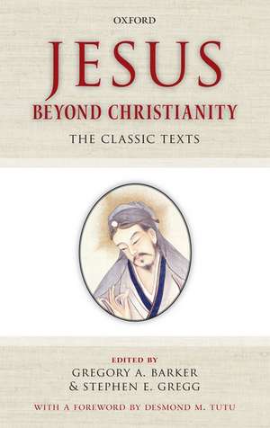 Jesus Beyond Christianity: The Classic Texts de Gregory A. Barker