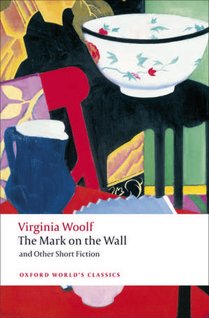 The Mark on the Wall and Other Short Fiction de Virginia Woolf