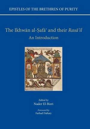 Epistles of the Brethren of Purity. The Ikhwan al-Safa' and their Rasa'il: An Introduction de Nader El-Bizri