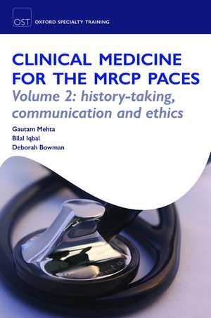 Clinical Medicine for the MRCP PACES: Volume 2: History-Taking, Communication and Ethics de Gautam Mehta