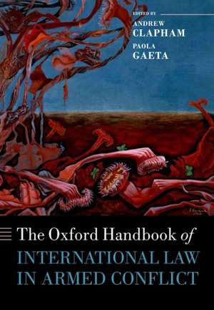 The Oxford Handbook of International Law in Armed Conflict de Andrew Clapham