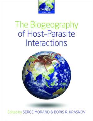 The Biogeography of Host-Parasite Interactions de Serge Morand