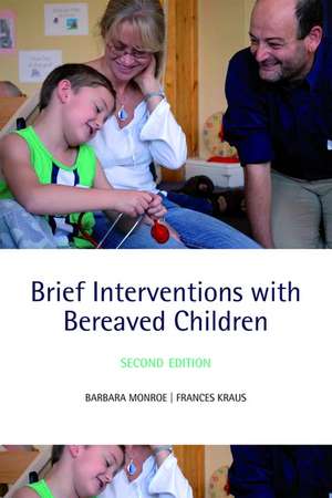 Brief Interventions with Bereaved Children de Barbara Monroe