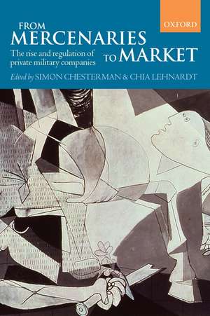 From Mercenaries to Market: The Rise and Regulation of Private Military Companies de Simon Chesterman