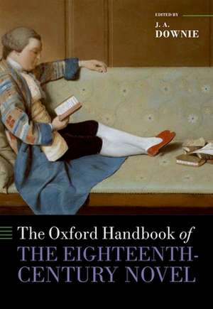 The Oxford Handbook of the Eighteenth-Century Novel de J. A. Downie