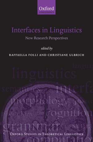 Interfaces in Linguistics: New Research Perspectives de Raffaella Folli