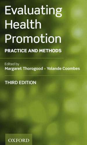 Evaluating Health Promotion: Practice and Methods de Margaret Thorogood