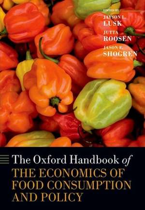 The Oxford Handbook of the Economics of Food Consumption and Policy de Jayson L. Lusk